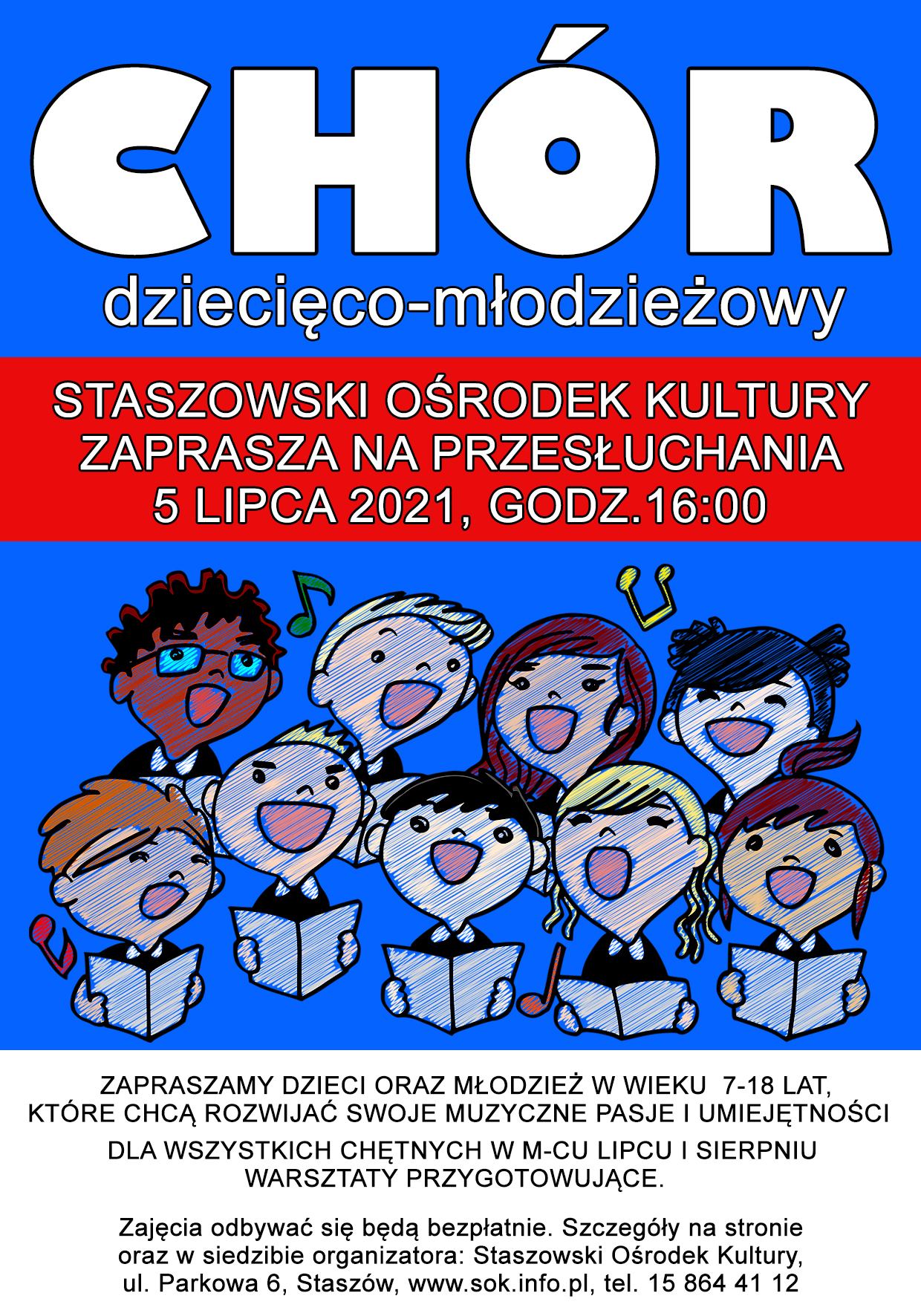 Plakat: Zapraszamy dzieci i młodzież od 7 lat do rozwijania swoich umiejętności muzycznych w chórze dziecięco-młodzieżowym Staszowskiego Ośrodka Kultury.  Zajęcia będą bezpłatne  Już 5 lipca o godz. 16:00 odbędzie się spotkanie organizacyjne i pierwsze przesłuchania. 