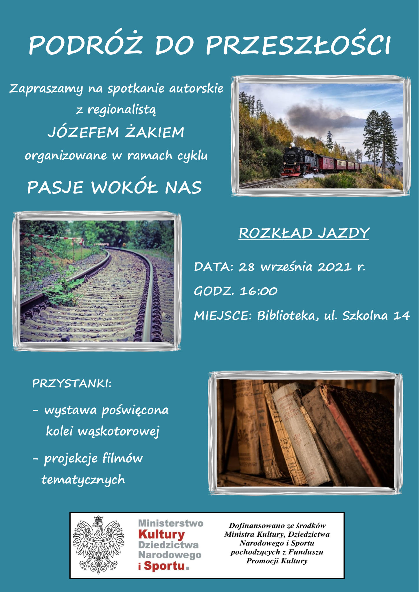 Plakat: Podróż do przeszłości. Spotkanie autorskie z regionalistą Józefem Żakiem organizowane w ramach „Pasje wokół nas”.  28 września, godz. 16:00, Biblioteka, ul. Szkolna 14.  W programie: - wystawa poświęcona kolei wąskotorowej, - projekcja filmów tematycznych.