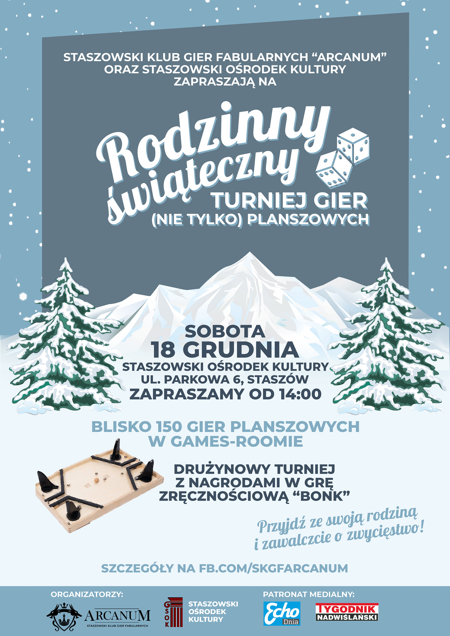 Plakat: 18 grudnia, start od 14:00, Staszowski Ośrodek Kultury  Staszowski Klub Gier Fabularnych „ARCANUM” oraz Staszowski Ośrodek Kultury zapraszają na Rodzinny świąteczny turniej gier (nie tylko) planszowych.  - blisko 150 gier planszowych w games-roomie - drużynowy turniej z nagrodami w grę „BONK”