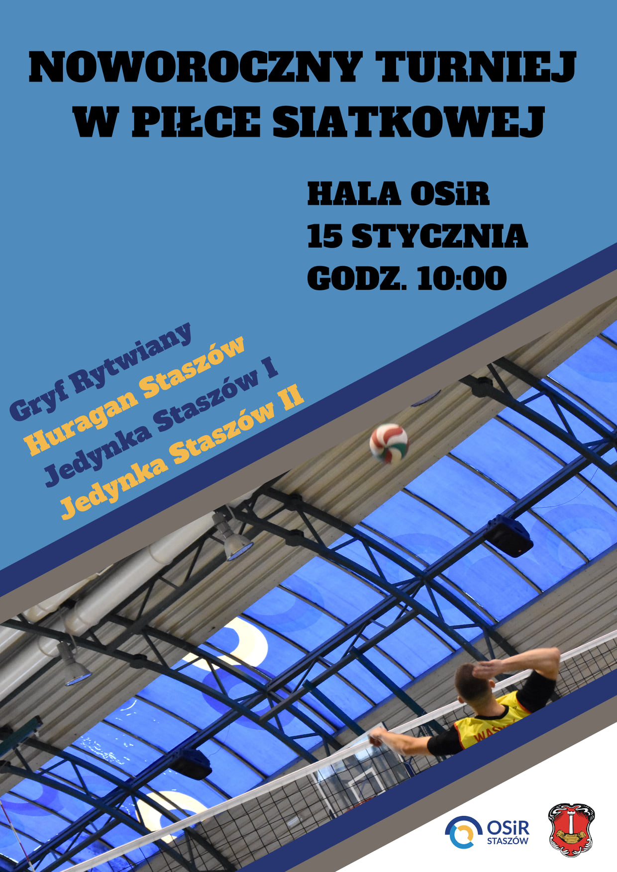 Plakat informacyjny: Noworoczny Turniej w Piłce Siatkowej. 15 stycznia, godz. 10:00, hala Ośrodka Sportu i Rekreacji w Staszowie.  Wystąpią:  - Gryf Rytwiany - Huragan Staszów - Jedynka Staszów I - Jedynka Staszów II