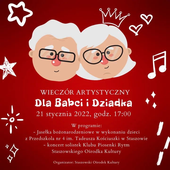 Plakat informacyjny: Wieczór artystyczny dla Babci i Dziadka. 21 stycznia 2022, godz. 17:00, Staszowski Ośrodek Kultury. W programie: Jasełka bożonarodzeniowe w wykonaniu dzieci z Przedszkola nr 4 im. Tadeusz Kościuszki w Staszowie, koncert solistek Klubu Piosenki Rytm Staszowskiego Ośrodka Kultury.