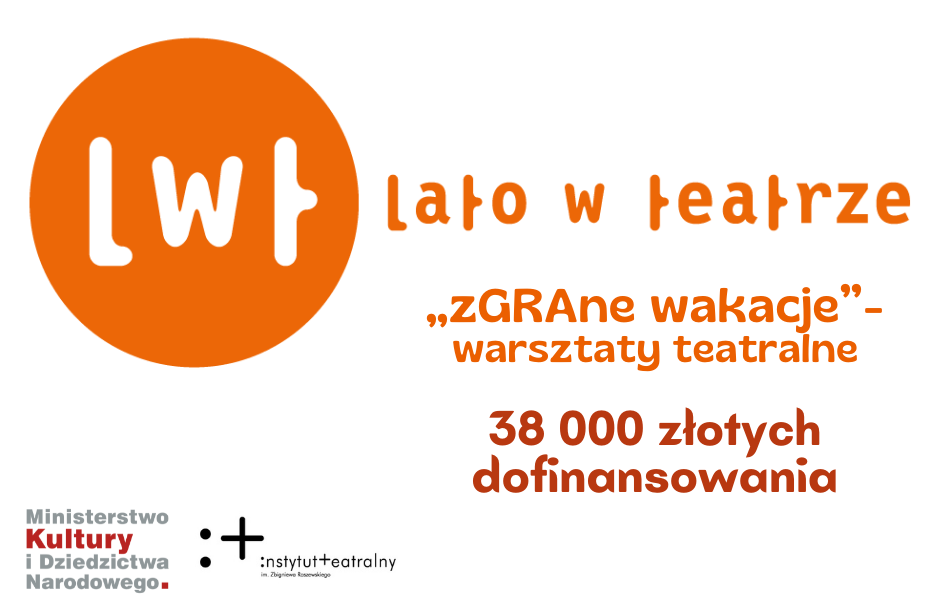 Grafika informacyjna: Staszowski Ośrodek Kultury otrzymał 38 000 zł dofinansowania z Instytutu Teatralnego im. Z. Raszewskiego w ramach Programu LATO W TEATRZE  na realizację projektu „zGRAne wakacje…”