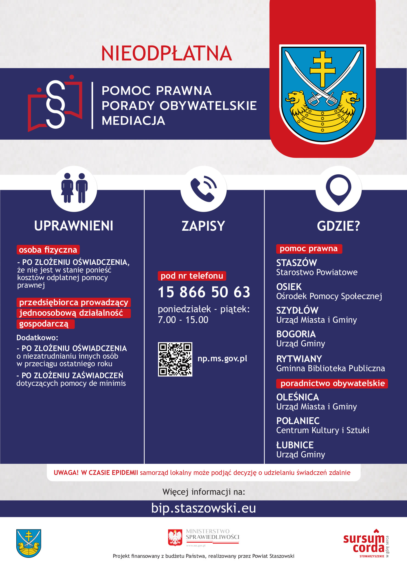 Plakat: Szukasz pomocy lub wsparcia prawnego w trudnej sprawie? Nie stać się na skorzystanie z usług kancelarii prawnej i nie masz się do kogo zwrócić o pomoc? Zapraszamy do korzystania z punktów nieodpłatnej pomocy prawnej i poradnictwa obywatelskiego na terenie Powiatu Staszowskiego. Znajdziesz tam profesjonalną i darmową pomoc radców prawnych, adwokatów, mediatorów oraz osób zajmujących się poradnictwem obywatelskim. Pomoc świadczona jest na podstawie ustawy z dnia 5 sierpnia 2015 roku o nieodpłatnej pomocy prawnej, nieodpłatnym poradnictwie obywatelskim oraz edukacji prawnej.